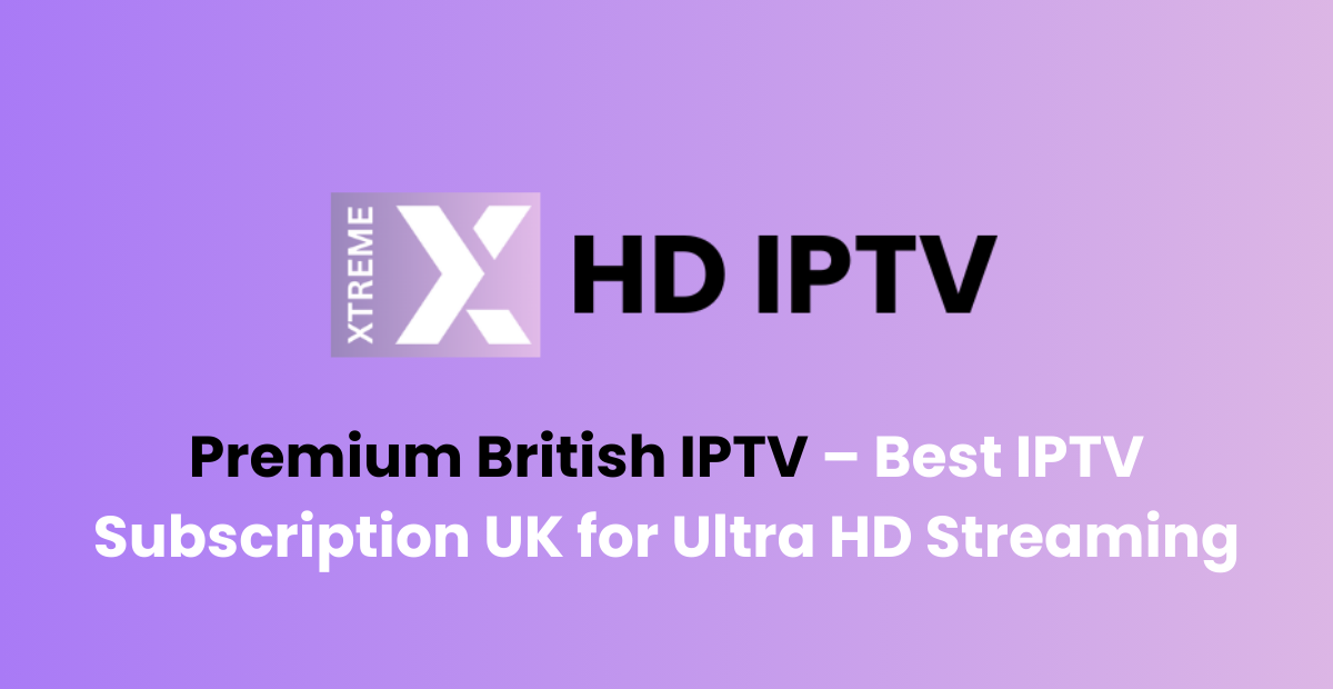 best iptv subscription uk