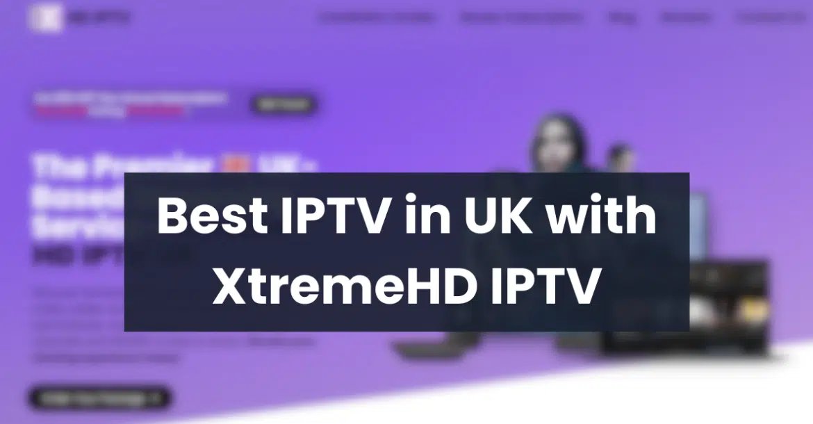 Best IPTV in UK