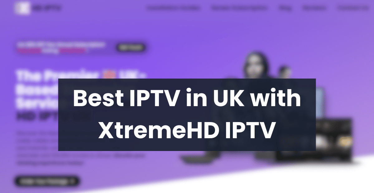 Best IPTV in UK